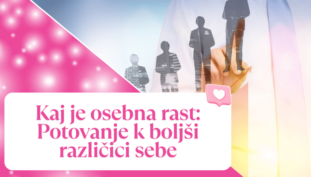 Kaj je osebna rast: Potovanje k boljši različici sebe
