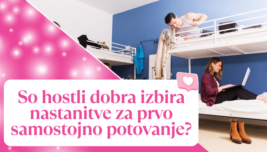 Ali so hostli dobra izbira nastanitve za prvo samostojno potovanje?